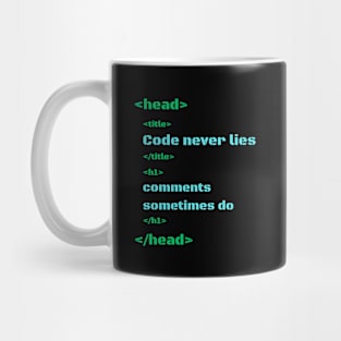 Code never lies, comments sometimes do Mug